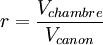 r = \frac{V_{chambre}}{V_{canon}}